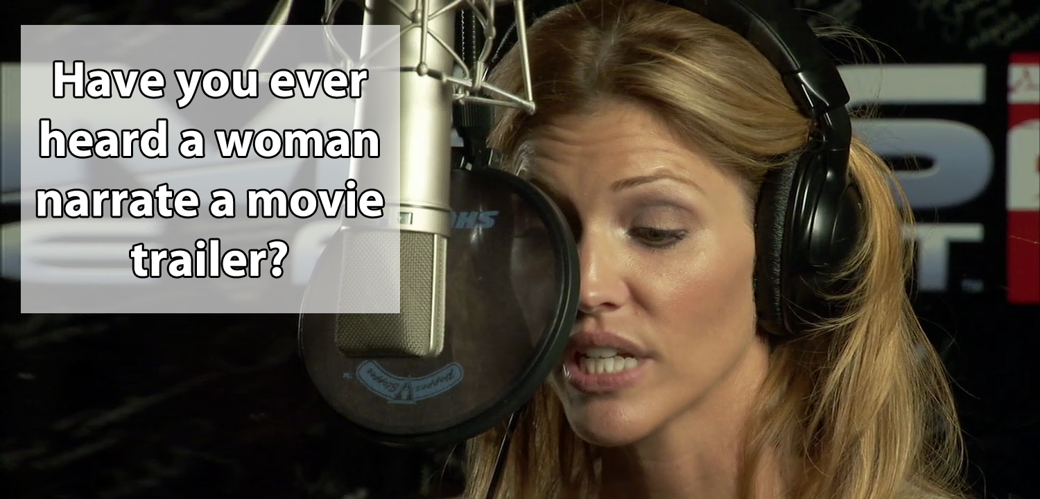 Have you ever heard a woman narrate a movie trailer?