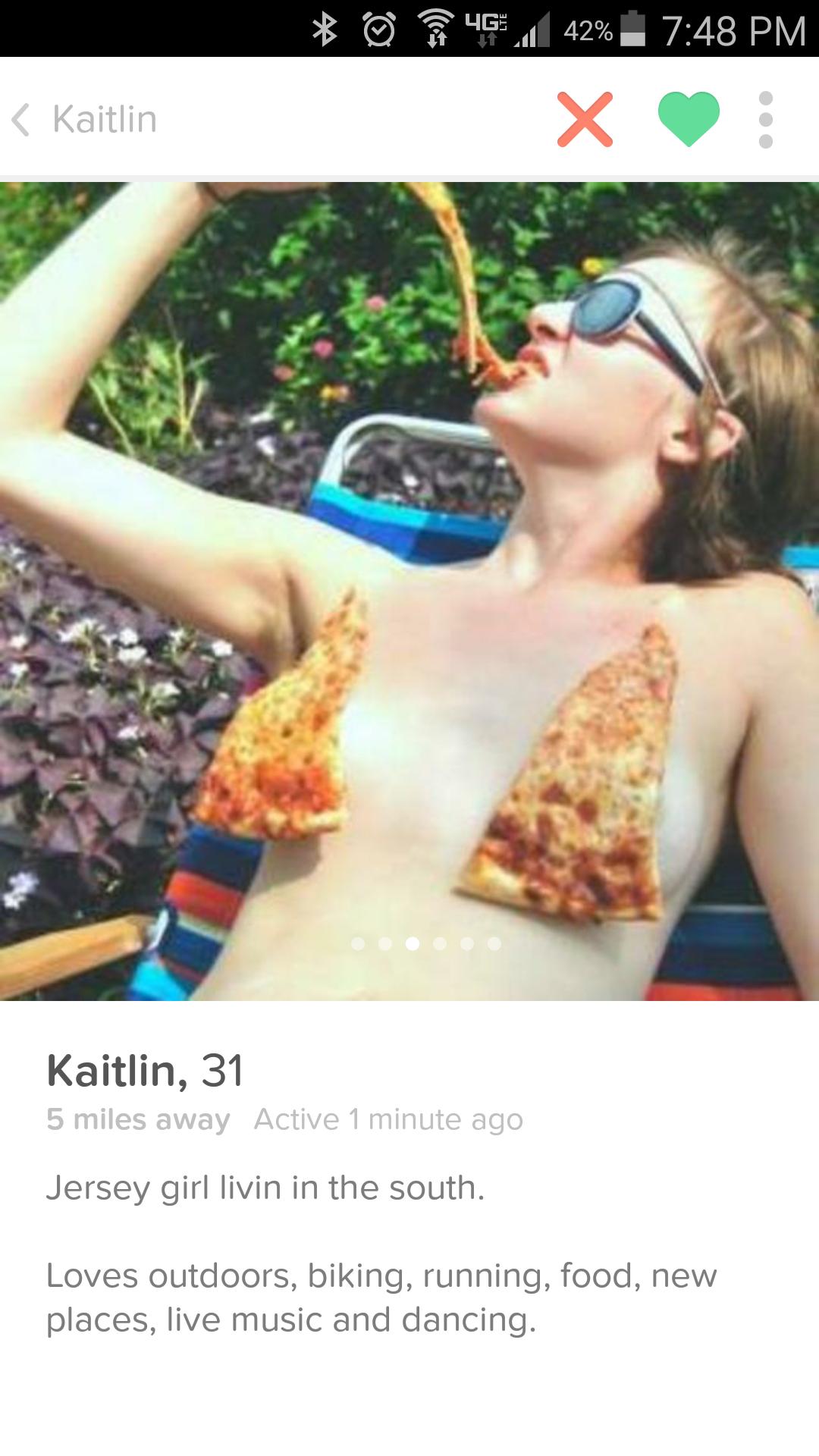 tinder - without food in comments - 0 46, 42% s Kaitlin Kaitlin, 31 5 miles away Active 1 minute ago Jersey girl livin in the south. Loves outdoors, biking, running, food, new places, live music and dancing.