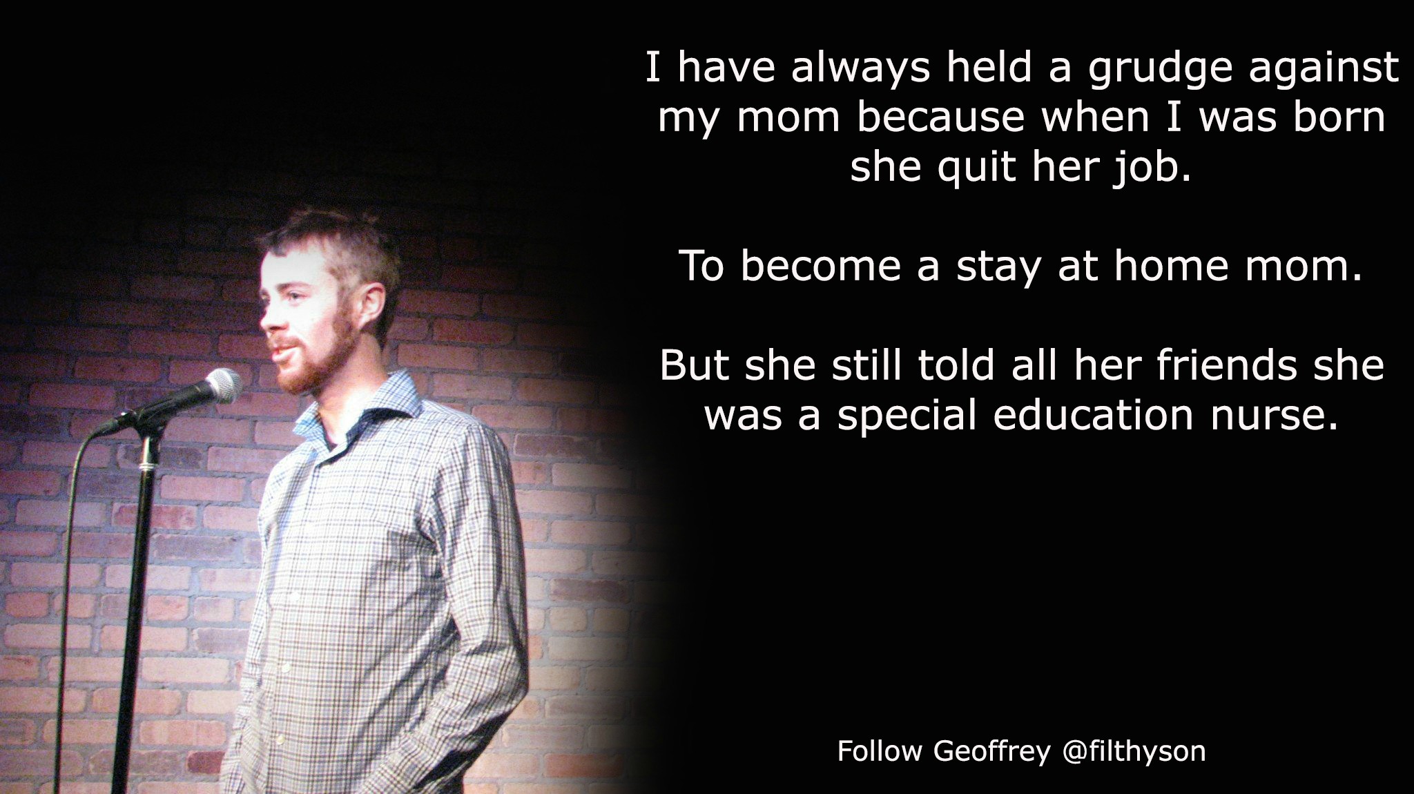 More Than This - I have always held a grudge against my mom because when I was born she quit her job. To become a stay at home mom. U But she still told all her friends she was a special education nurse. Geoffrey