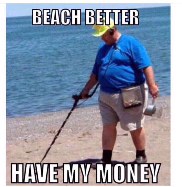 beach better have my money meme - Beach Better Have My Money