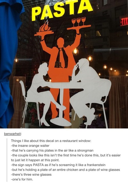 pasta decal - Pasta benwarheit Things I about this decal on a restaurant window the insane orange waiter that he's carrying his plates in the air a strongman the couple looks this isn't the first time he's done this, but it's easier to just let it happen 