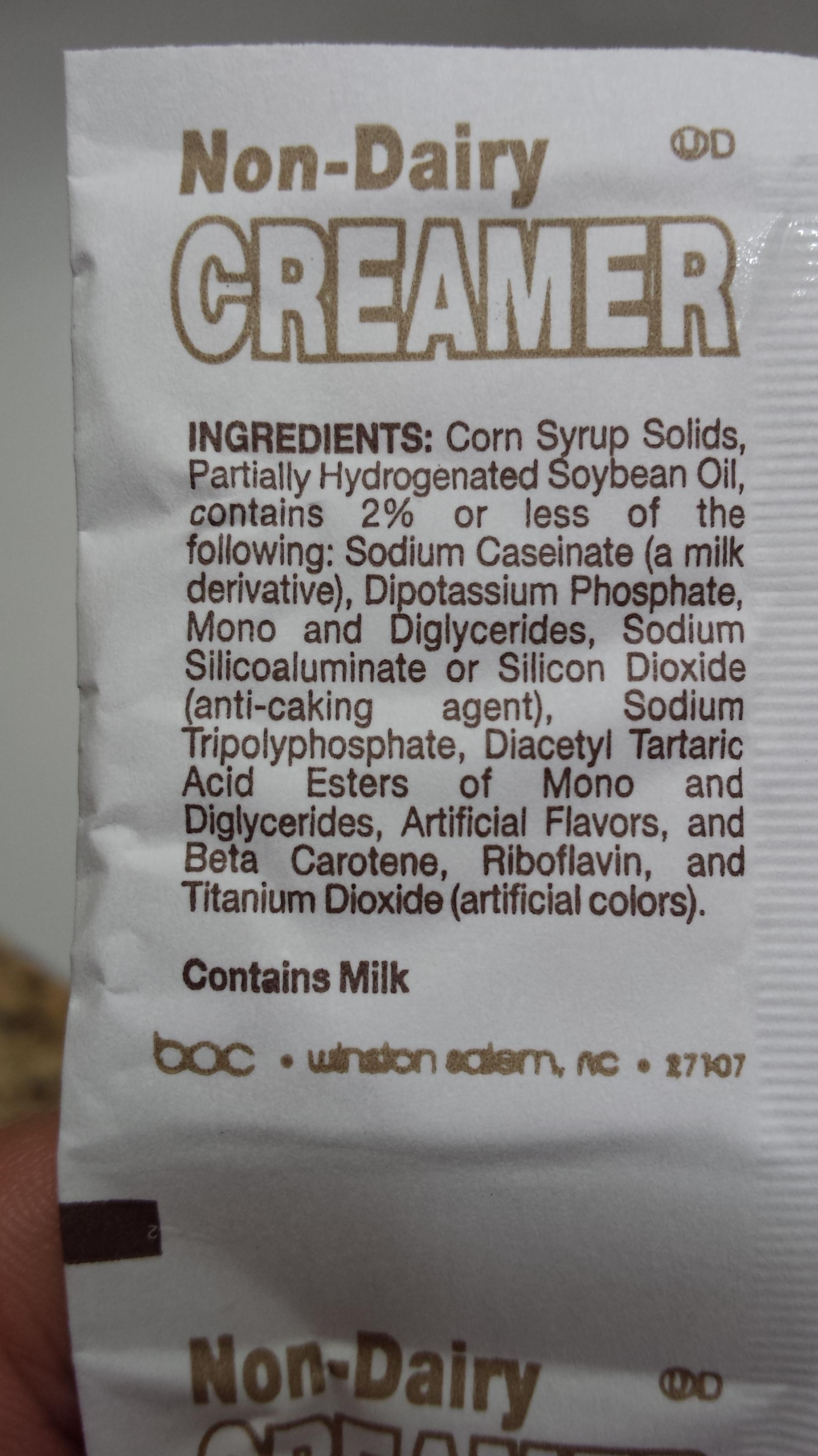 NonDairy Od Creamer Ingredients Corn Syrup Solids, Partially Hydrogenated Soybean Oil, contains 2% or less of the ing Sodium Caseinate a milk derivative, Dipotassium Phosphate, Mono and Diglycerides, Sodium Silicoaluminate or Silicon Dioxide anticaking…