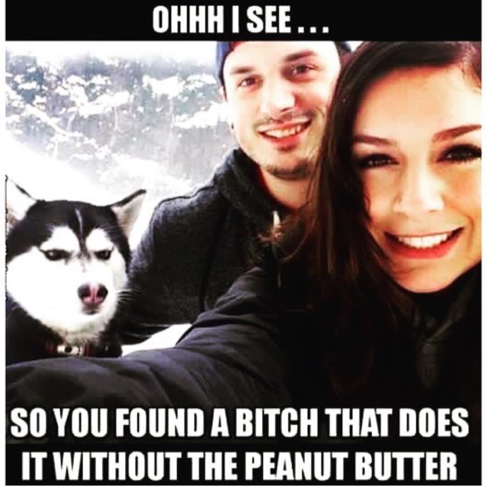 alpha male meme - Ohhh I See.. So You Found A Bitch That Does It Without The Peanut Butter