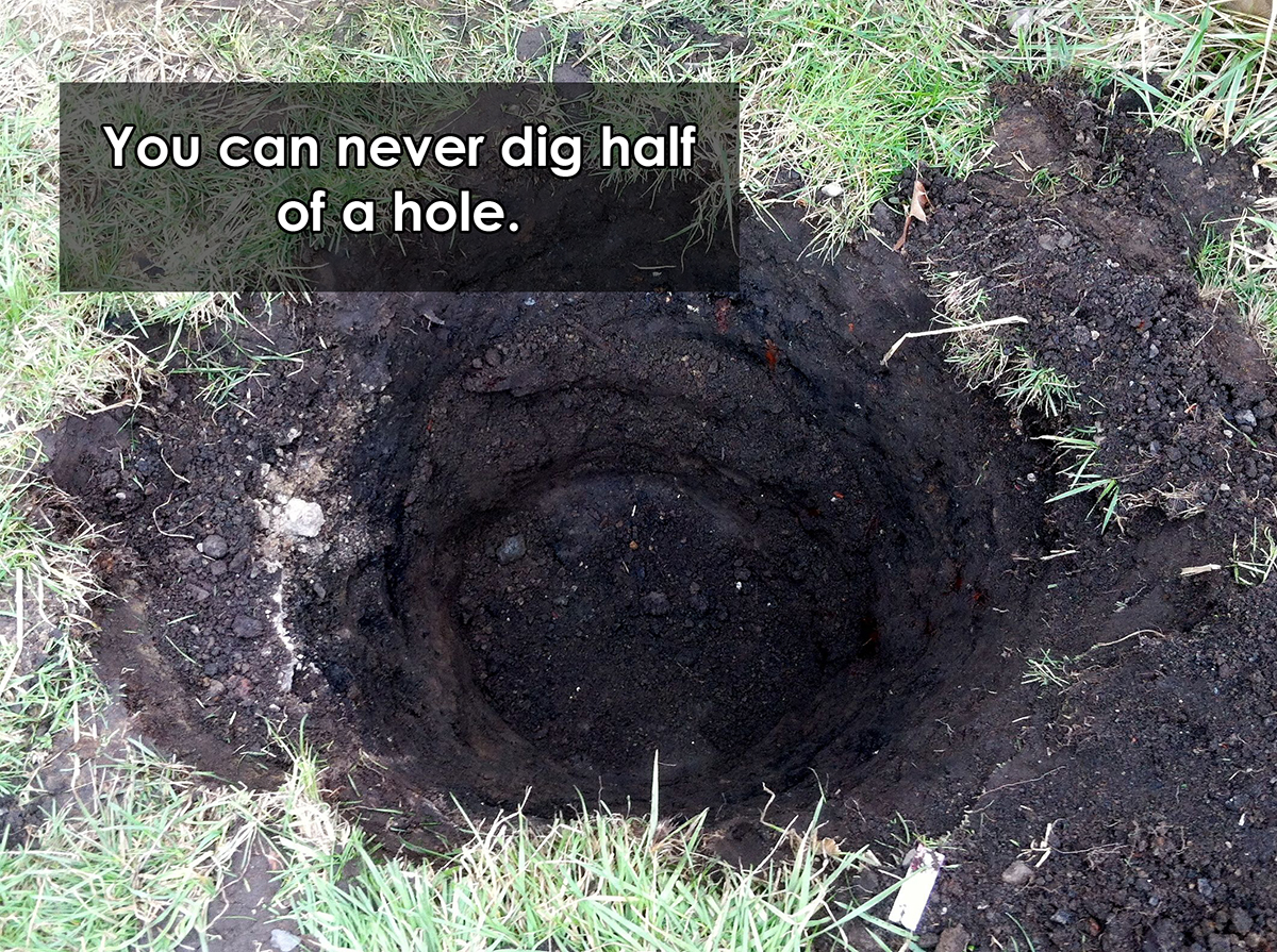 ground composting - You can never dig half of a hole.