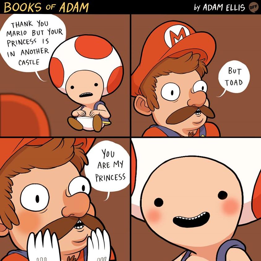 toad meme - Books Of Adam by Adam Ellis Off Thank You Mario But Your Princess 15 In Another Castle But Toad You Are My Princess 000