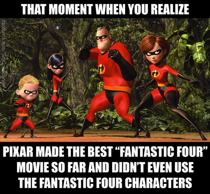 incredibles team - That Moment When You Realize facebook.comSorCo Review? Pixar Made The Best Fantastic Four Movie So Far And Didn'T Even Use The Fantastic Four Characters