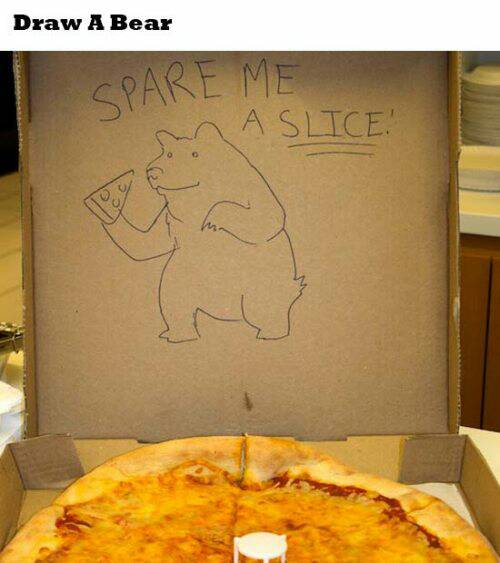 funny pizza drawing - Draw A Bear Spare Me Aslice!