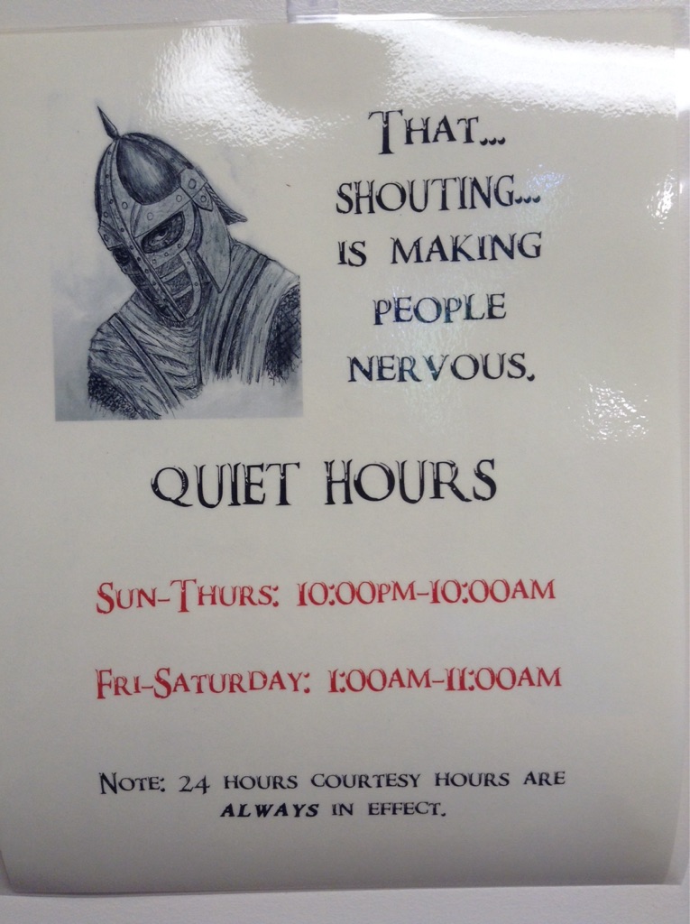 That.. Shouting Is Making People Nervous. Quiet Hours SunThurs PmAm FriSaturday LooamIcooam Note 24 Hours Courtesy Hours Are Always In Effect.