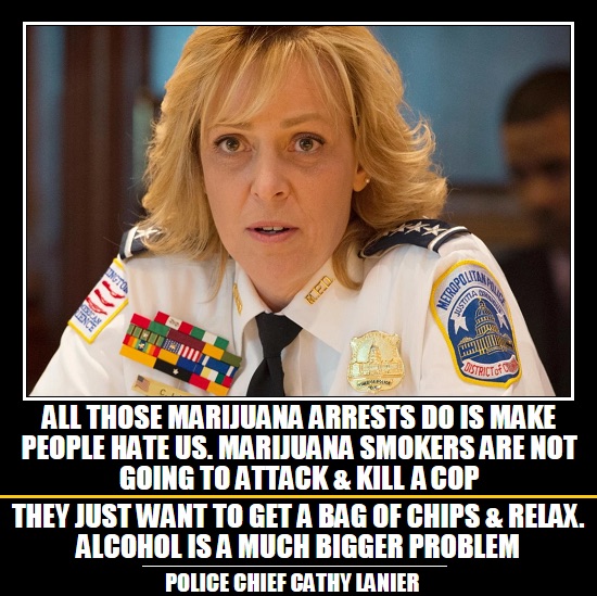 photo caption - Tropoli Stricto All Those Marijuana Arrests Do Is Make People Hate Us. Marijuana Smokers Are Not Going To Attack & Kill Acop They Just Want To Get A Bag Of Chips & Relax. Alcohol Is A Much Bigger Problem Police Chief Cathy Lanier