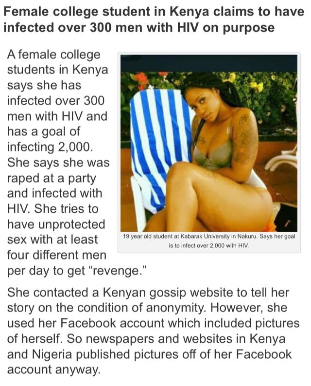 arm - Female college student in Kenya claims to have infected over 300 men with Hiv on purpose A female college students in Kenya says she has infected over 300 men with Hiv and has a goal of infecting 2,000. She says she was raped at a party and infected
