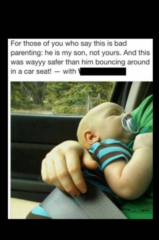 stupid people on the internet meme - For those of you who say this is bad parenting he is my son, not yours. And this was wayyy safer than him bouncing around in a car seat! with