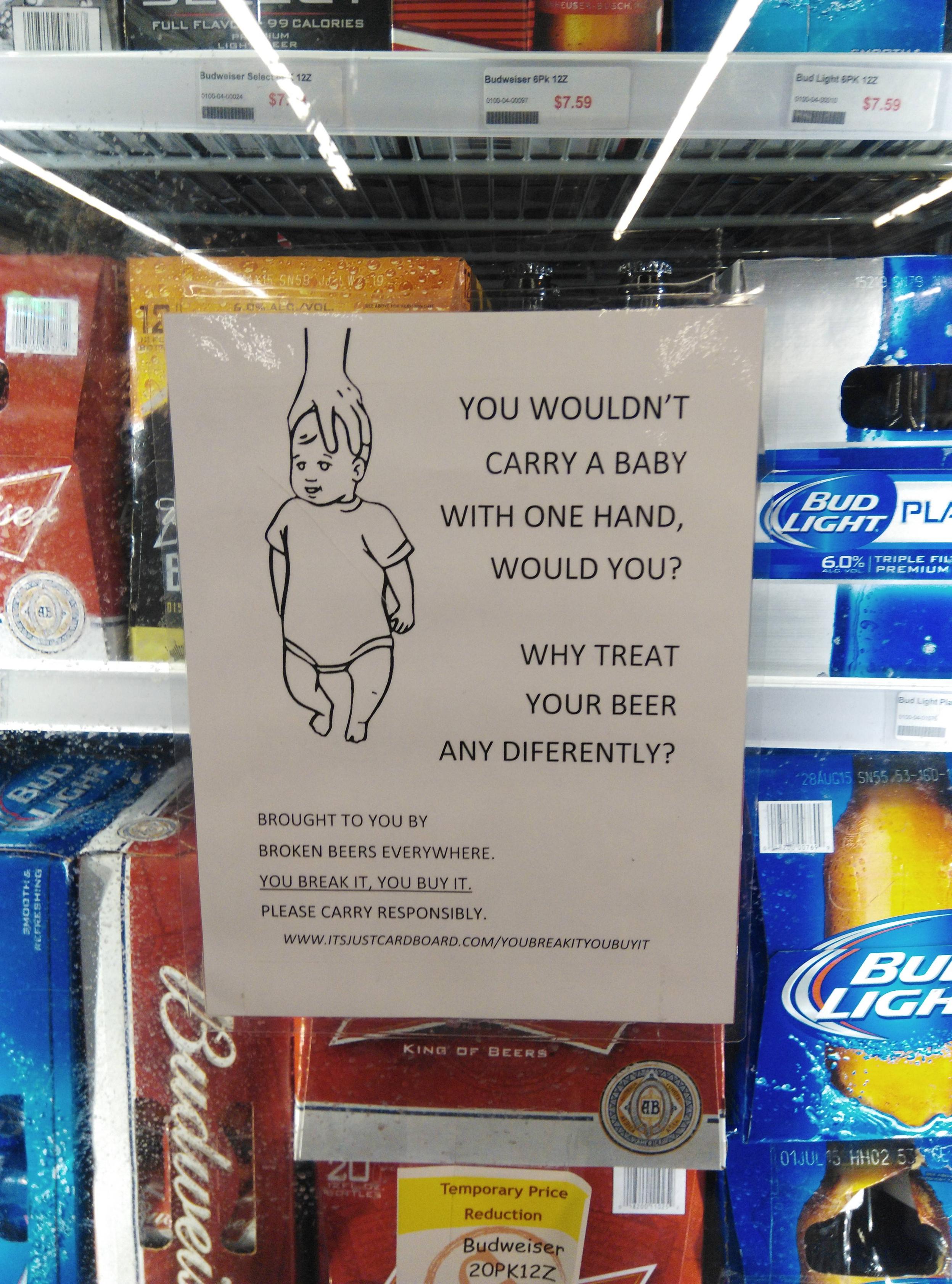 funny liquor store - You Wouldn'T Carry A Baby With One Hand, Would You? Gosp. Why Treat Your Beer Any Diferently? Brought To You By Mrcikin Beers Everywhere Wou Seakil You Buyit Please Carry Responsibly www. D.Comtoimialogo my Budweiser 20PK122
