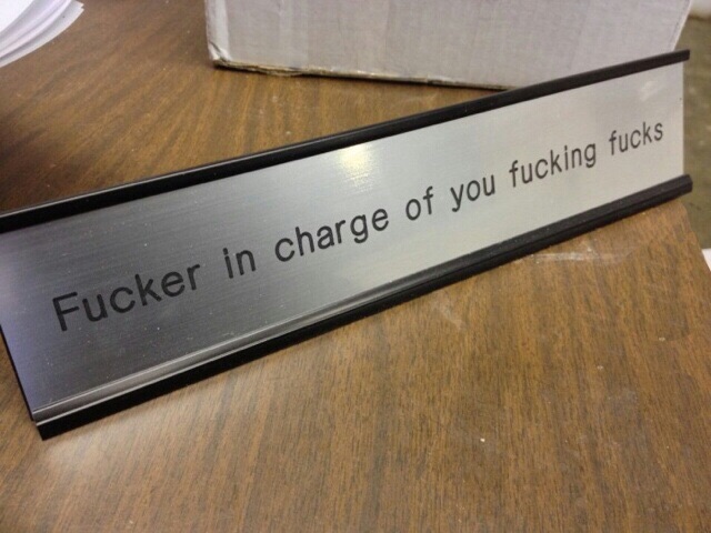 funny boss name plates - Fucker in charge of you fucking fucks