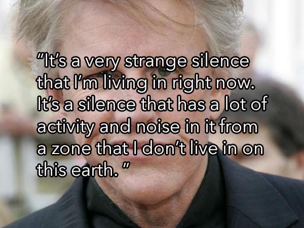 lol cats - "It's a very strange silence that I'm living in right now. It's a silence that has a lot of activity and noise in it from a zone that I don't live in on this earth."