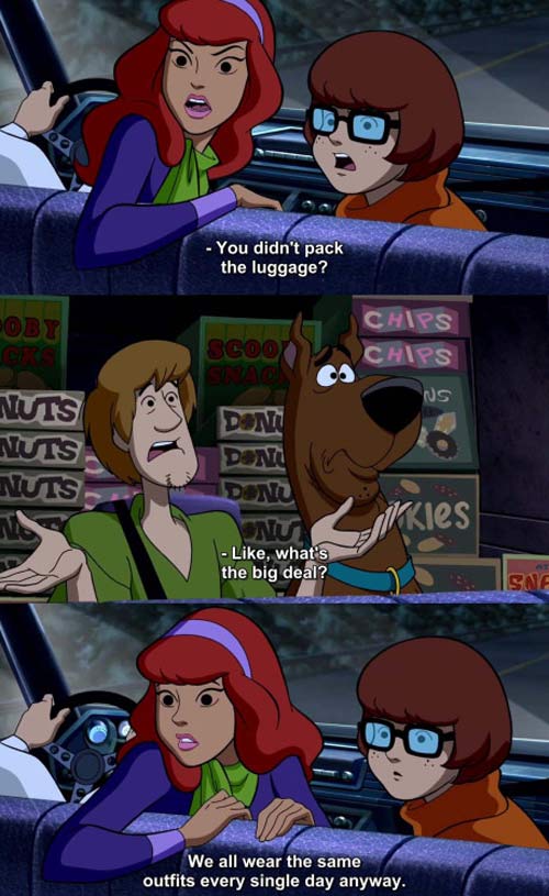 scooby doo memes - You didn't pack the luggage? Poby Chips Chips Sgoo Da Tuts Nuts Nuts Doni Doni okkies , what's the big deal? We all wear the same outfits every single day anyway.