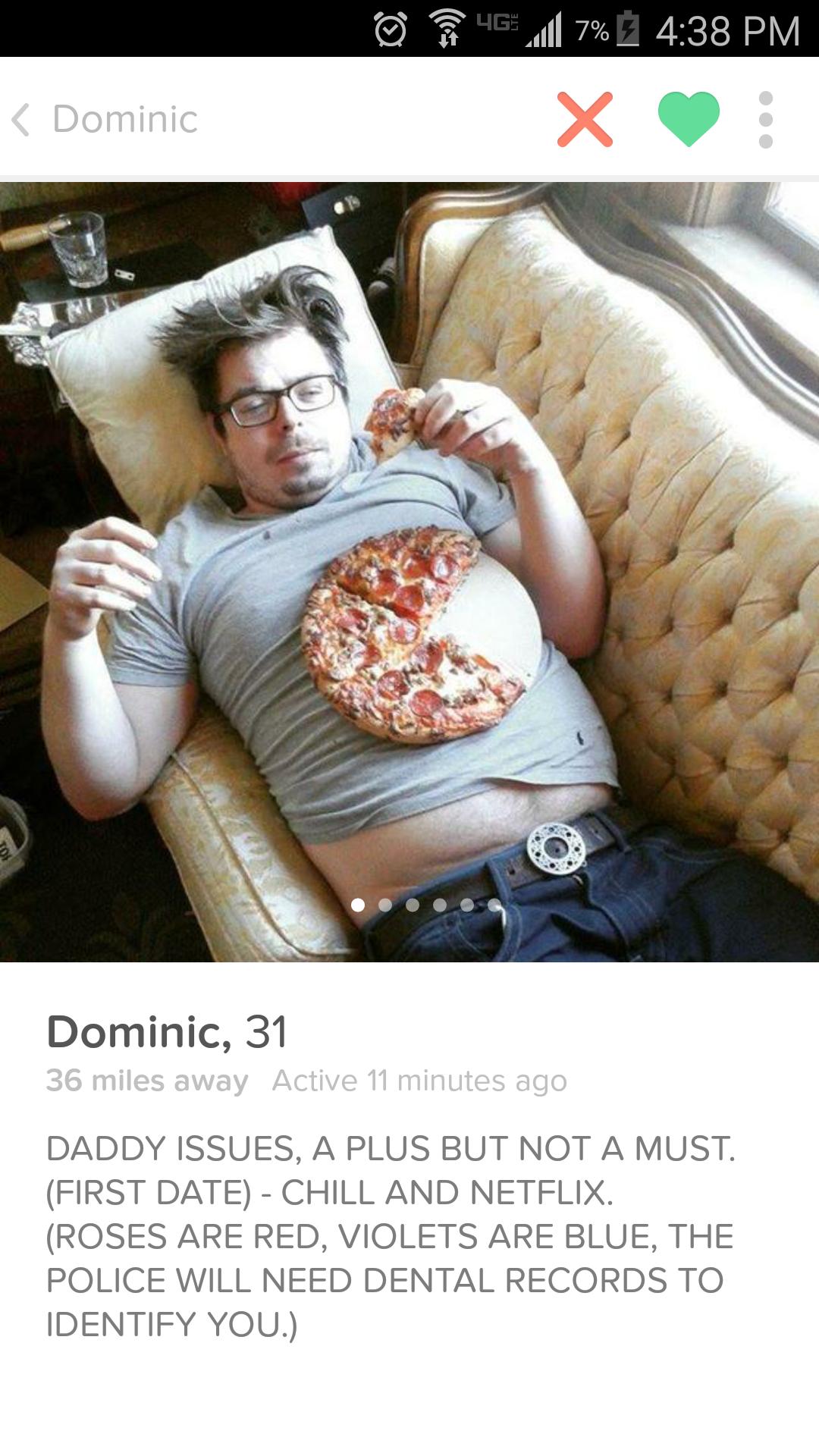 funny male profile tinder - 461 7% x s Dominic Dominic, 31 36 miles away Active 11 minutes ago Daddy Issues, A Plus But Not A Must. First Date Chill And Netflix. Roses Are Red, Violets Are Blue, The Police Will Need Dental Records To Identify You.