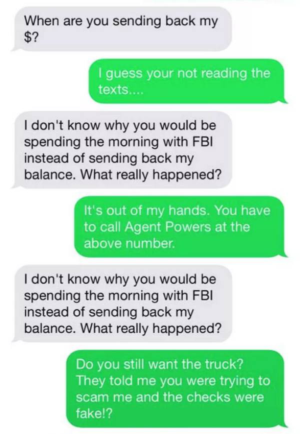 When are you sending back my $? I guess your not reading the texts... I don't know why you would be spending the morning with Fbi instead of sending back my balance. What really happened? It's out of my hands. You have to call Agent Powers at the above…