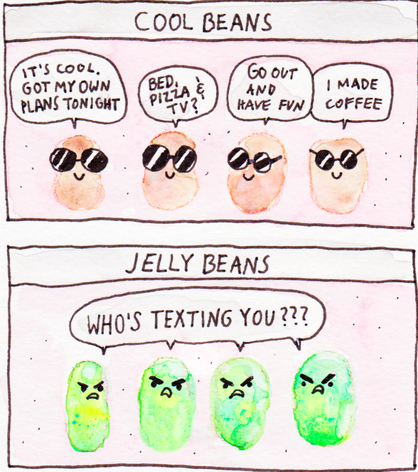 cool beans jelly beans - Cool Beans It'S Cool. Got My Own Plans Tonight Go Out Beda Ei And Have Fun I Made Coffee Jelly Beans Who'S Texting You???
