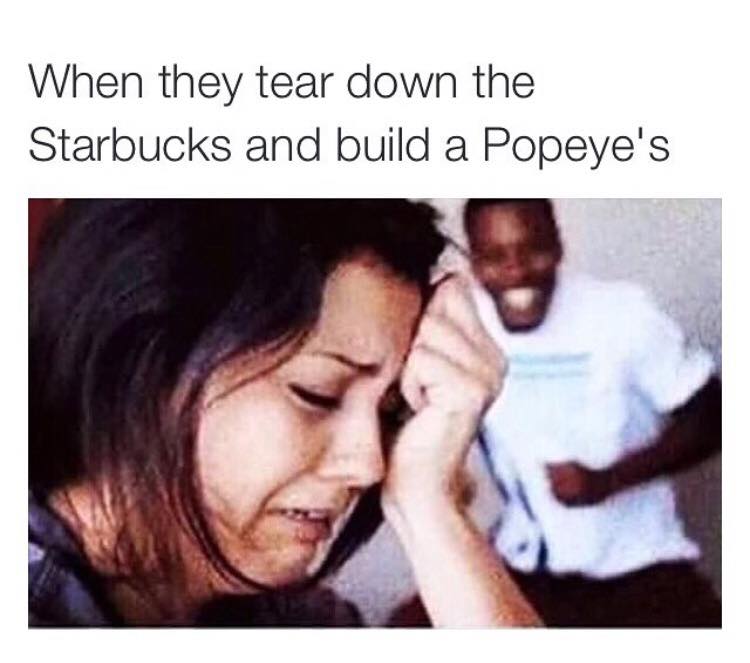 white girl black guy memes - When they tear down the Starbucks and build a Popeye's