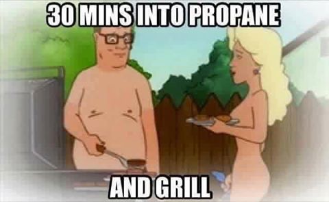 chill memes - 30 Mins Into Propane And Grill