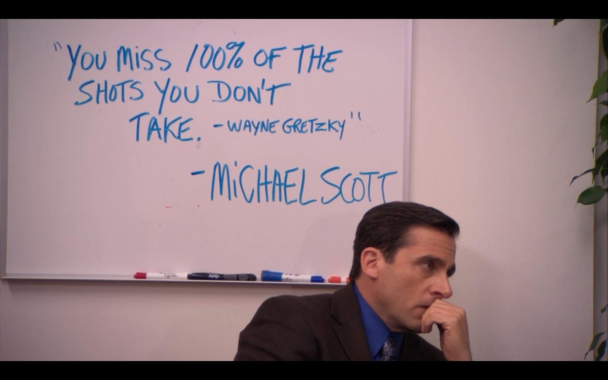 best moments in the office - "You Miss 100% Of The "Shots You Don'T Take. Wayne Gretzky" Michael Scott