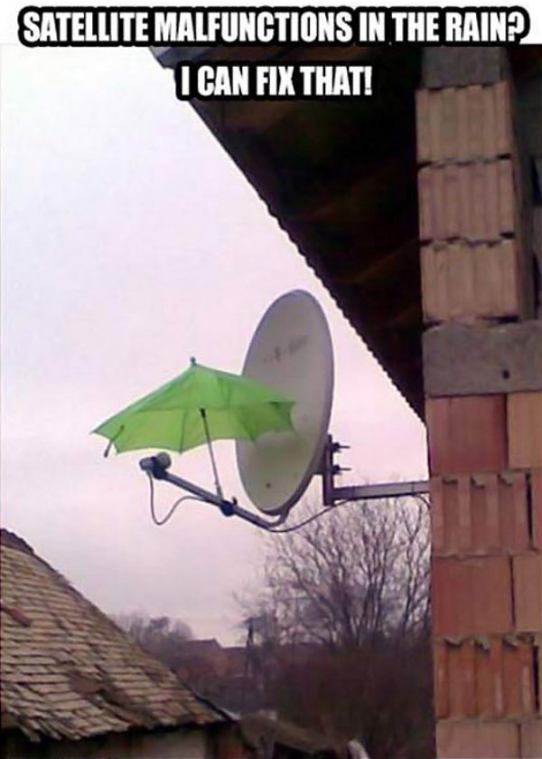 redneck men can fix anything - Satellite Malfunctions In The Rain? I Can Fix That!