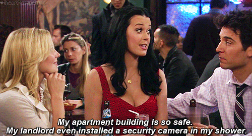 katy perry how i met your mother gif - hearth My apartment building is so safe. My landlord even installed a security camera in my shower.