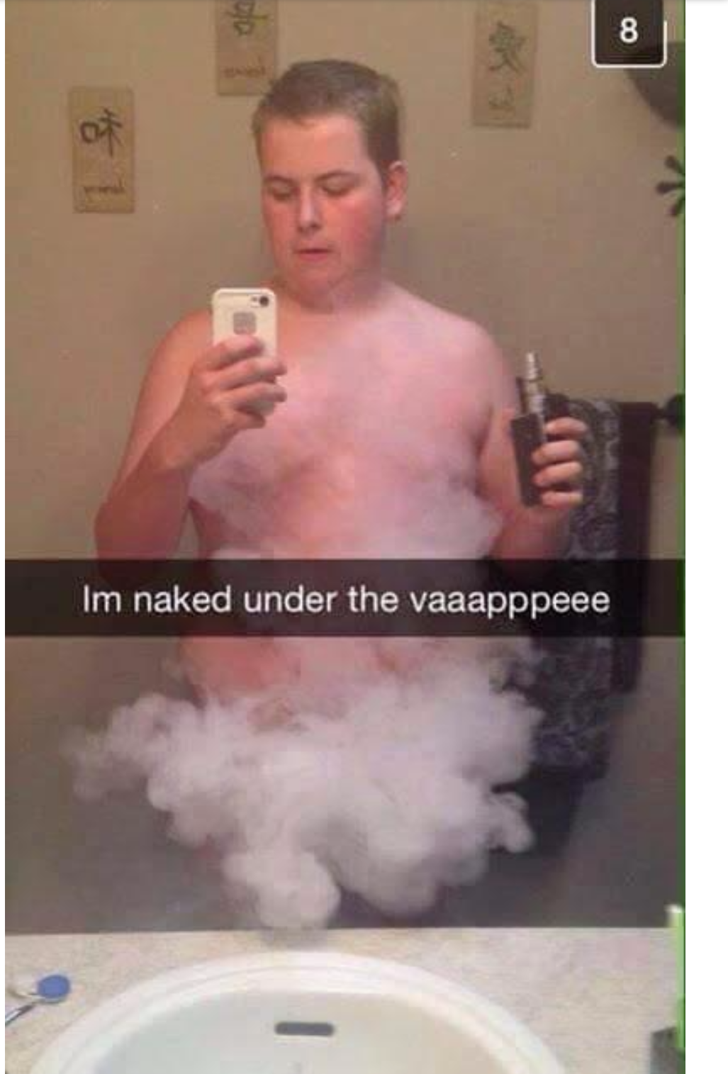 naked vape cloud - Im naked under the vaaapppeee