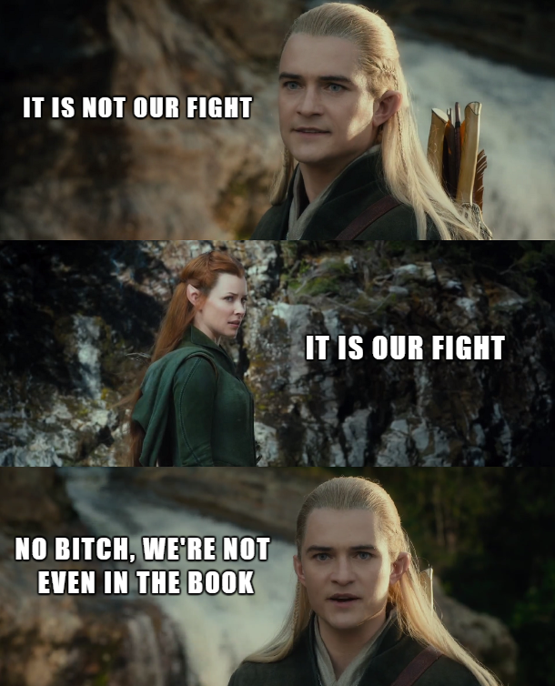 thranduil and legolas funny - It Is Not Our Fight It Is Our Fight No Bitch, We'Re Not Even In The Book