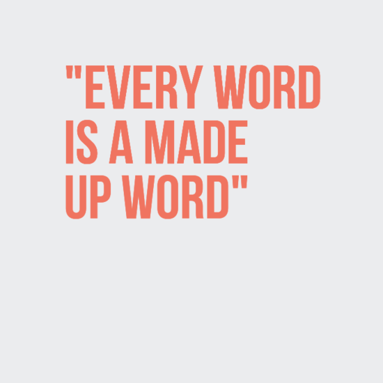 compete every day - "Every Word Is A Made Up Word"