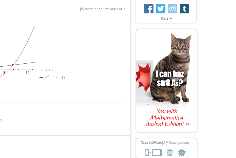 cat - 1 is the absolute value of 2 More |X11 x2 4 x 12 I can haz str8 As? Yes, with Mathematica Student Edition! >> Take Wolfram Alpha anywhere... Oo