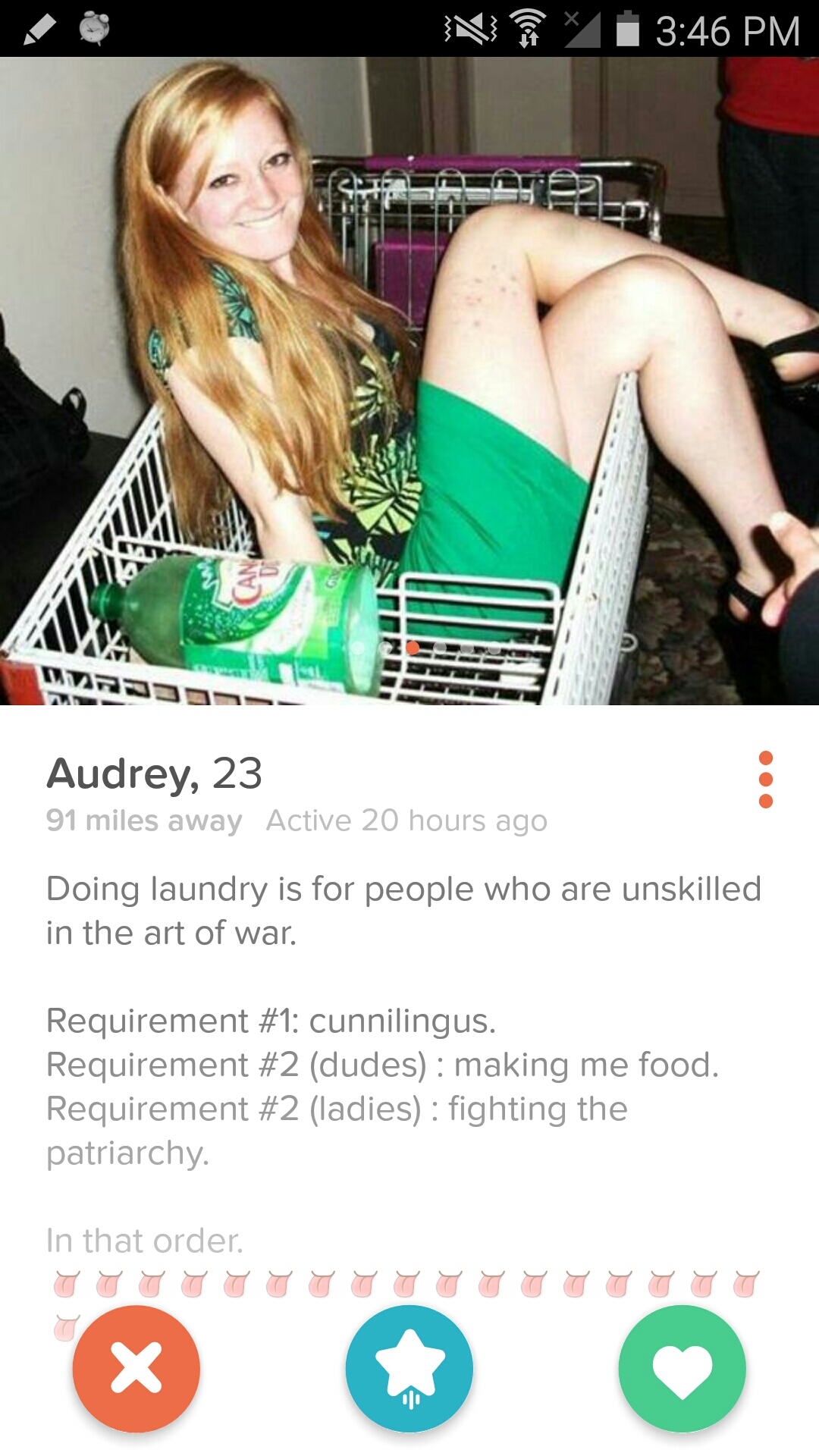 tinder - tinder laundry lists - NS21 Aw mas Audrey, 23 91 miles away Active 20 hours ago Doing laundry is for people who are unskilled in the art of war. Requirement cunnilingus Requirement dudes making me food. Requirement ladies fighting the patriarchy.