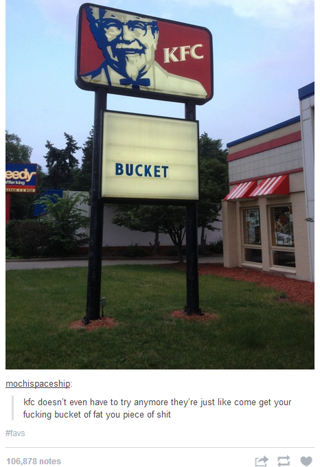 the big chicken - Kfc Bucket eedy merking mochispaceship kfc doesn't even have to try anymore they're just come get your fucking bucket of fat you piece of shit 106,878 notes