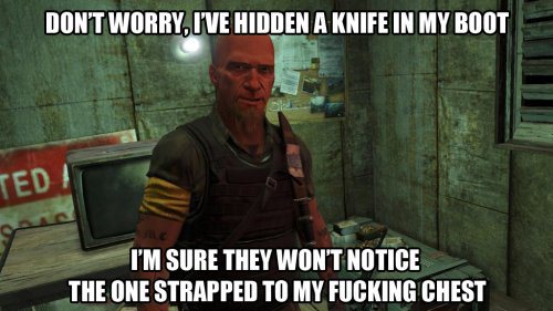game logic funny - Don'T Worry, I'Ve Hidden A Knife In My Boot Ted I'M Sure They Won'T Notice The One Strapped To My Fucking Chest