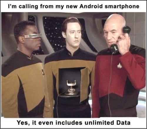 star trek next generation memes - I'm calling from my new Android smartphone Yes, it even includes unlimited Data
