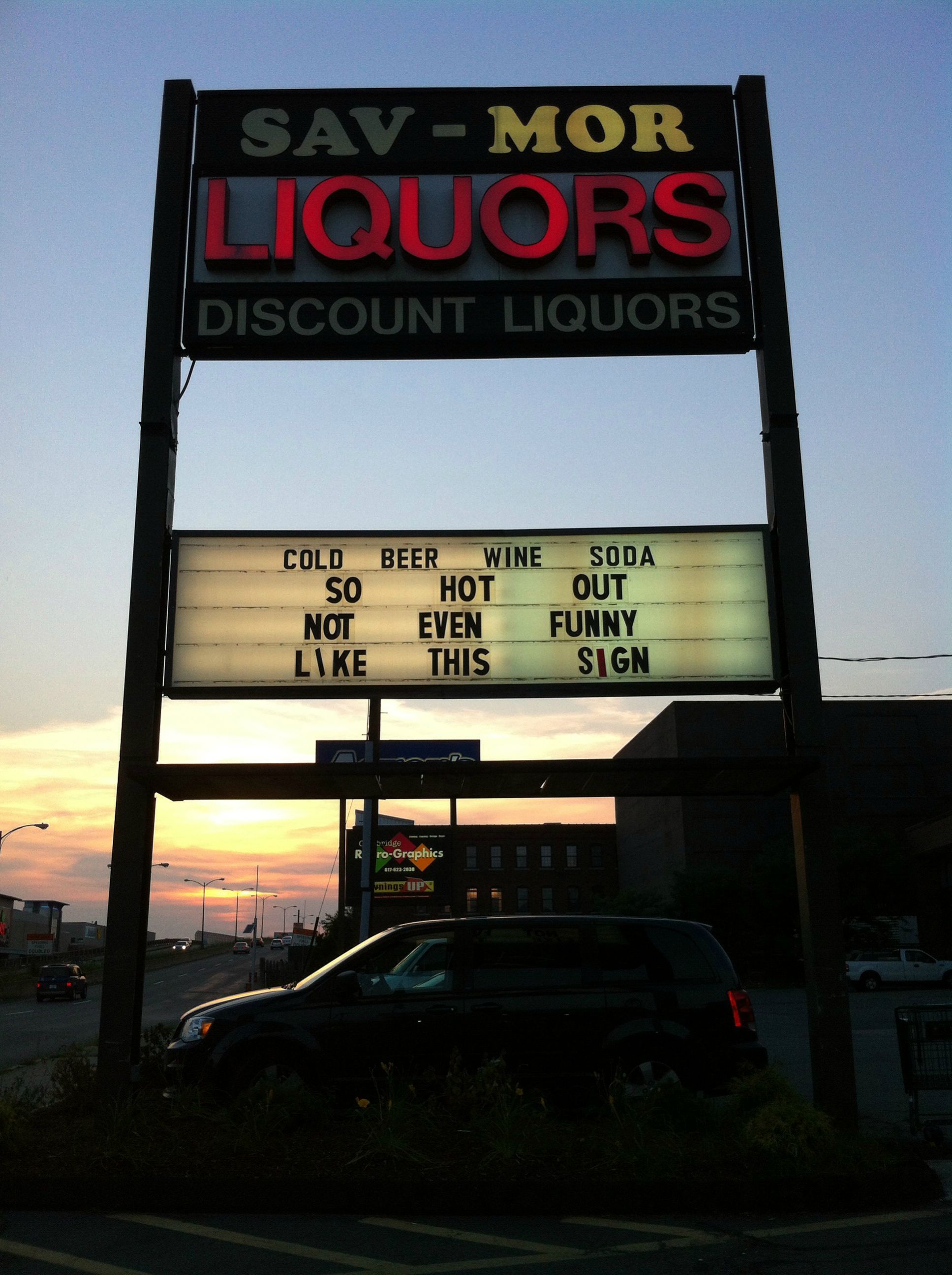 funny liqour signs - | Sav Mor Liquors Discount Liquors Cold Beer Wine Soda So Hot Out Not Even Funny This Sign