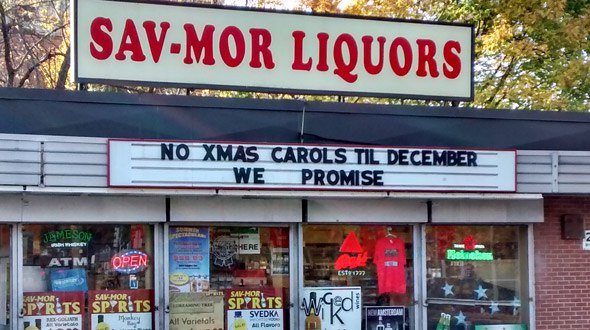 convenience store - SavMor Liquors No Xmas Carols Til December We Promise Meson Oney Shere Atm! Open Prits Spyrits Sprits Svedka All Varietals Toka