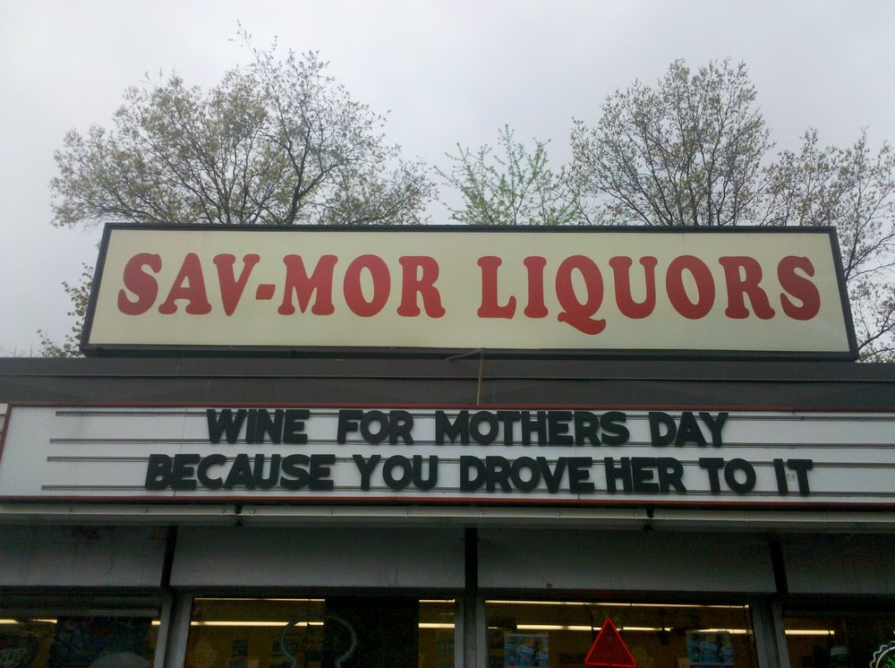 funny liquor store signs - SavMor Liquors Wine For Mothers Day Because You Drove Her To It