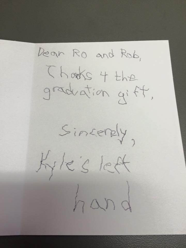 handwriting - Dear Ro and Rob, Thanks 4 the graduation gift, Sincerely, Kyle's left