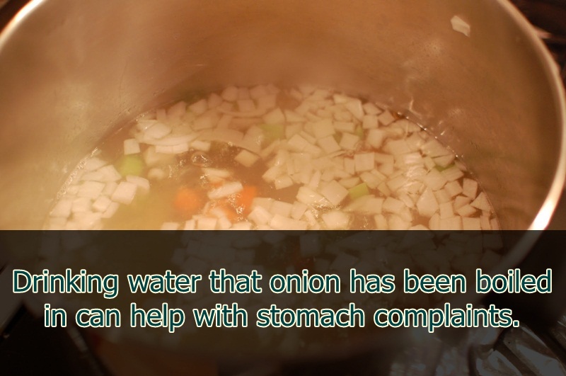 dish - Drinking water that onion has been boiled in can help with stomach complaints.