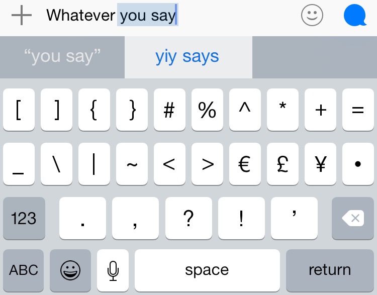 whatsapp text on iphone - Whatever you say "you say" yiy says Cd { } # % Note # Abc Ho space space return return