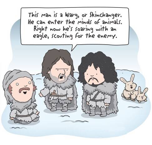 game of thrones cartoon meme - This man is a Warg, or Skinchanger, He can enter the minds of animals. Right now he's soaring with an eagle, Scouting for the enemy. an Rs