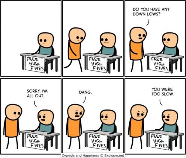 cyanide and happiness high five - Do You Have Any Down Lows? Free High Fives Free High Free High Fives Sorry, I'M All Out Dang You Were Too Slow. Free High Fives Free High Free High Fies Fives Cyanide and Happiness Explosm.net