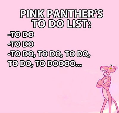 do meme - Pink Panther'S To Do List To Do To Do To Do, To Do, To Do, To Do, To DO000.00