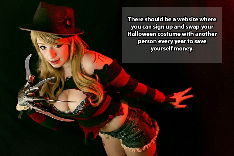 shower thought freddy krueger girl cosplay - There should be a website where you can sign up and swap your Halloween costume with another person every year to save yourself money.