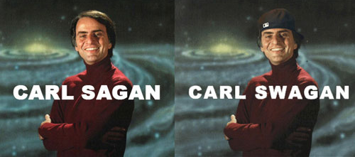 celeb pun carl sagan cosmos - Carl Sagan Carl Swagan