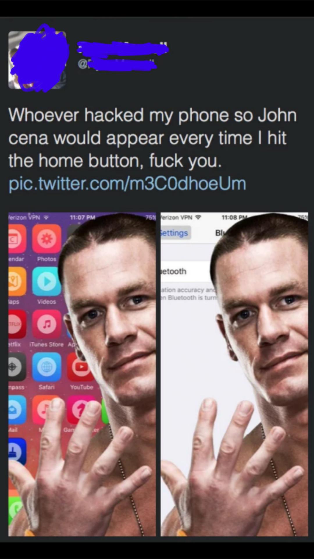 john cena - Whoever hacked my phone so John cena would appear every time I hit the home button, fuck you. pic.twitter.comm3C0dhoeUm terizon Vpn 75% erizon Vpn Settings Bi endar Photos betooth ation accuracy and In Bluetooth is turn laps Videos Hflex iTune