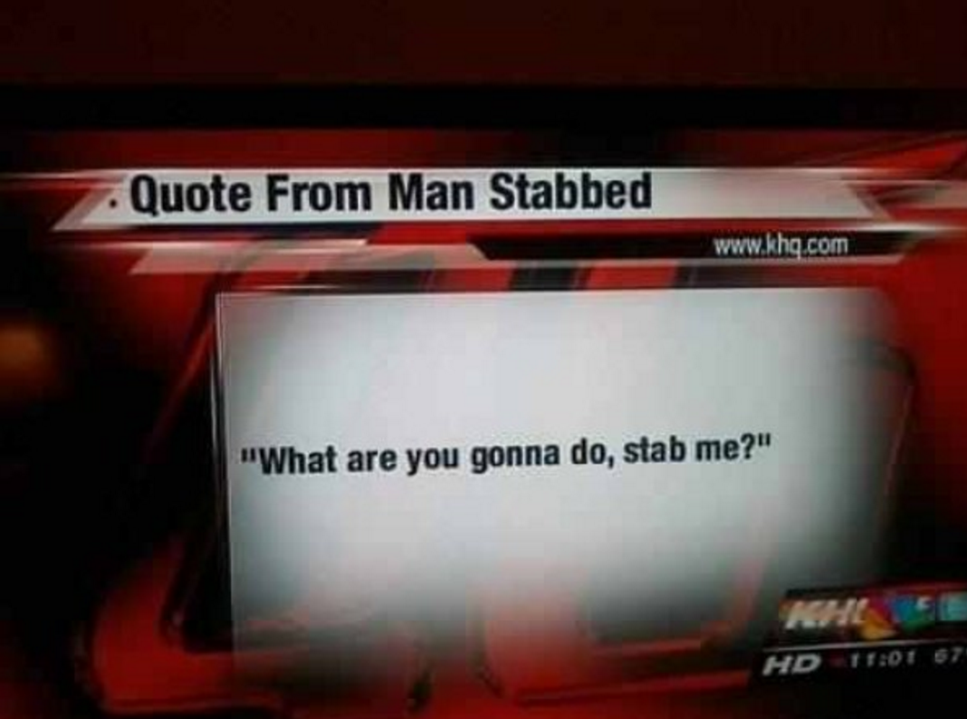 quote from man stabbed - Quote From Man Stabbed Con "What are you gonna do, stab me?" Hd 7201 67