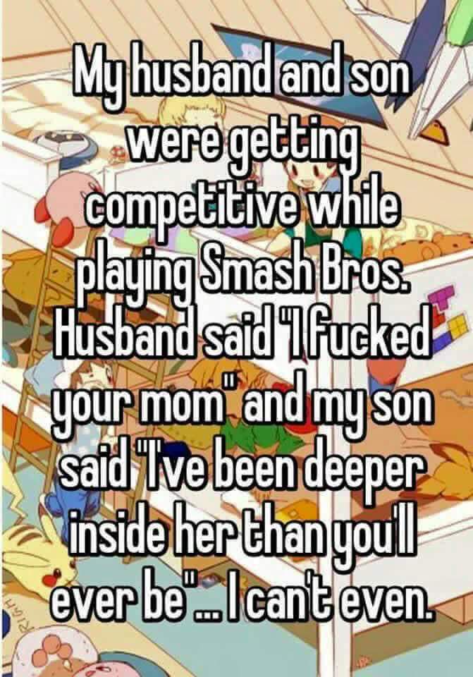 moms best come backs - My husband and son Were getting competitive while playing Smash Bros. Husband safdTFucked your mom and myson said Ive been deeper inside her than you'll ever be I cant even. Right