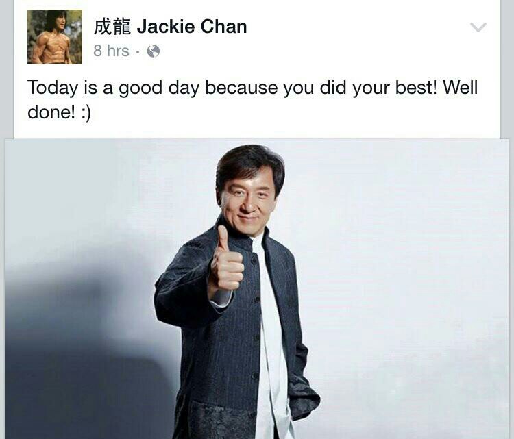 today is a bad day jackie chan - Et Jackie Chan 8 hrs. Today is a good day because you did your best! Well done!